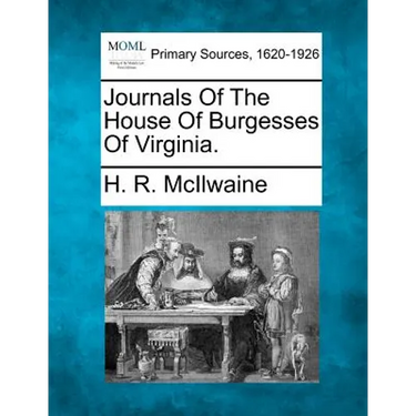 Journals of the House of Burgesses of Virginia.