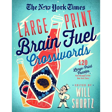 The New York Times Large-Print Brain Fuel Crosswords: 120 Large-Print Puzzles from the Pages of the New York Times