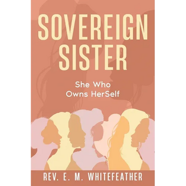 Sovereign Sister: She Who Owns HerSelf