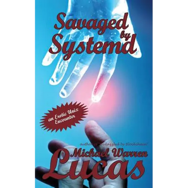 Savaged by Systemd: an Erotic Unix Encounter