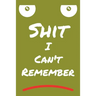 Shit I Can't Remember
