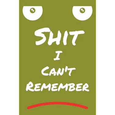 Shit I Can't Remember