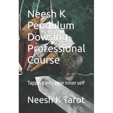 Neesh K Pendulum Dowsing Professional Course: Tapping into your inner self