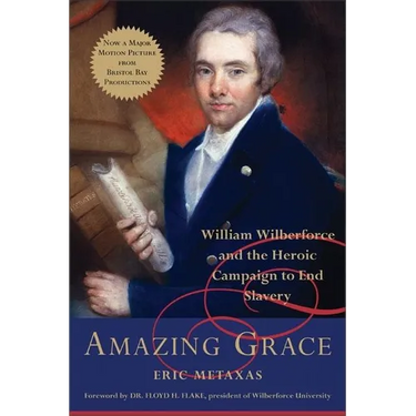 Amazing Grace: William Wilberforce and the Heroic Campaign to End Slavery