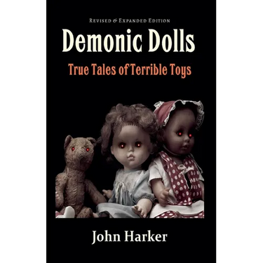 Demonic Dolls: True Tales of Terrible Toys