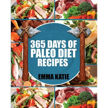 Paleo Diet: 365 Days of Paleo Diet Recipes (Paleo Diet, Paleo Diet For Beginners, Paleo Diet Cookbook, Paleo Diet Recipes, Paleo,