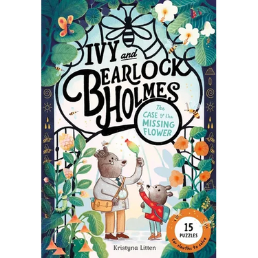 The Case of the Missing Flower (Ivy and Bearlock Holmes Book 1): 15 Puzzles for Sleuths to Solve