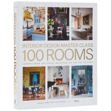 Interior Design Master Class: 100 Rooms: Lessons from the Finest Designers on the Art of Home