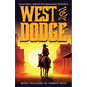 West of Dodge: Where the Legends of the West Begin