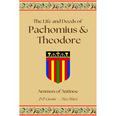 The Life and Deeds of Pachomius and Theodore