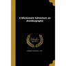 A Missionary Adventure; an Autobiography