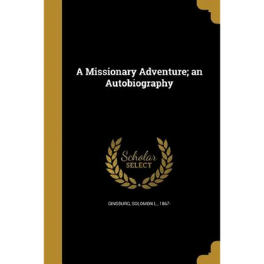 A Missionary Adventure; an Autobiography
