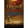 Trump and the Resurrection of America: Leading America's Second Revolution