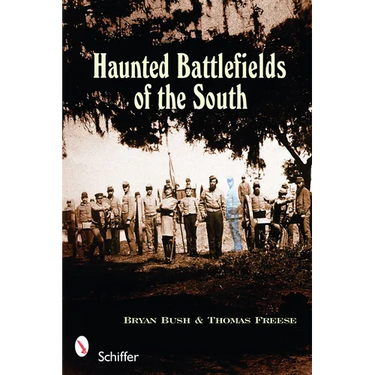 Haunted Battlefields of the South: Civil War Ghost Stories