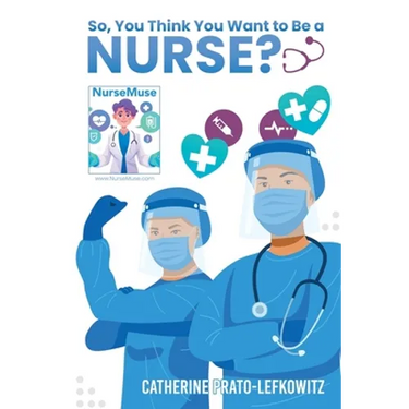 So, You Think You Want to Be a Nurse?