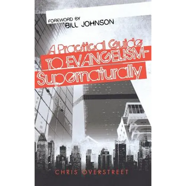 A Practical Guide to Evangelism--Supernaturally