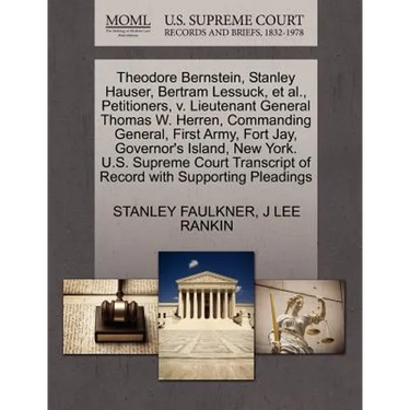 Theodore Bernstein, Stanley Hauser, Bertram Lessuck, et al., Petitioners, V. Lieutenant General Thomas W. Herren, Commanding General, First Army, Fort