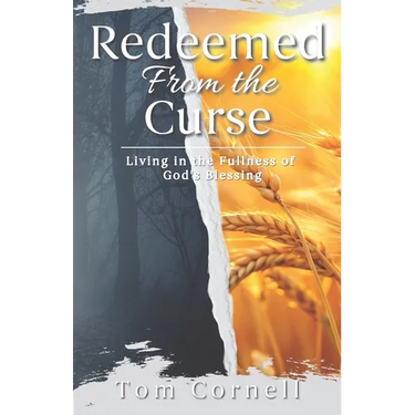 Redeemed from the Curse: Living in the Fullness of God's Blessing