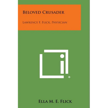 Beloved Crusader: Lawrence F. Flick, Physician