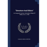 "literature And Ethics": An Inaugural Lecture, University College Of Wales, Oct. 5, 1906