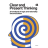 Clear and Present Thinking, Second Edition: A Handbook in Logic and Rationality