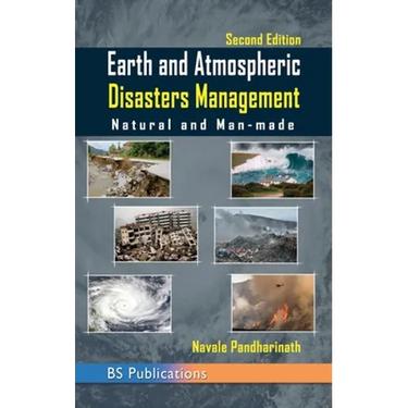 Earth and Atmospheric Disaster Management Natural and Man-made: Natural and Man-made