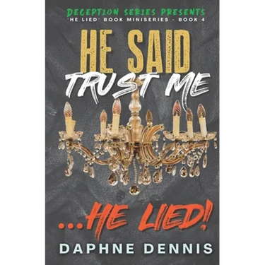 He Said Trust Me... He Lied!: Deception: He Lied Miniseries Book 4