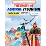 The Story of Admiral Yi Sun-sin Made Easy: A Korean Hero's Tale for Kids and Adults Alike! With Illustrations for Comprehensive Learning