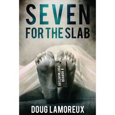 Seven for the Slab: A Horror Portmanteau
