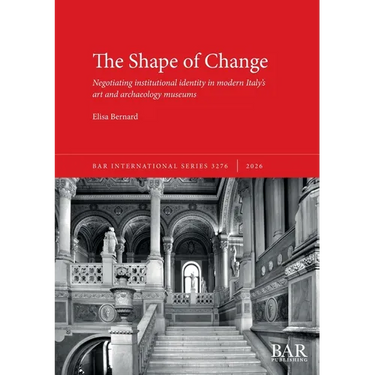 The Shape of Change: Negotiating institutional identity in modern Italy's art and archaeology museums