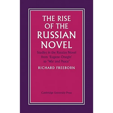 The Rise of the Russian Novel: Studies in the Russian Novel from Eugene Onegin to War and Peace