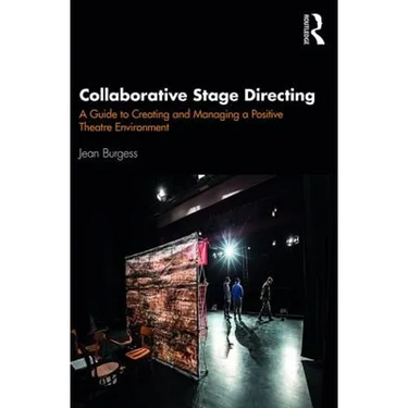 Collaborative Stage Directing: A Guide to Creating and Managing a Positive Theatre Environment