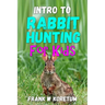 Intro to Rabbit Hunting for Kids