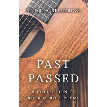 Past Passed: A Collection of Rock N' Roll Poems