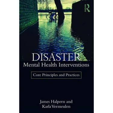 Disaster Mental Health Interventions: Core Principles and Practices