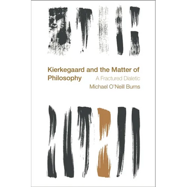 Kierkegaard and the Matter of Philosophy: A Fractured Dialectic