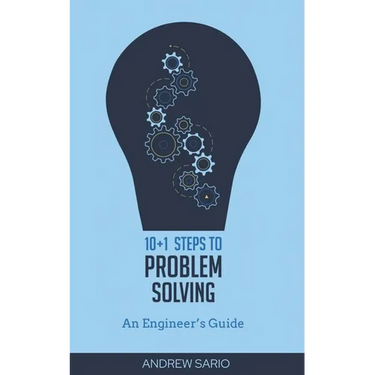 10+1 Steps to Problem Solving: An Engineers Guide From A Career in Operational Technology and Control Systems