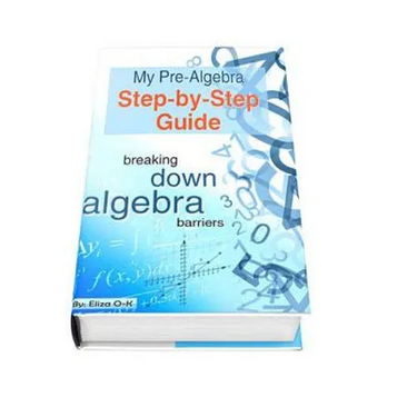 My Pre-Algebra Step-by-Step Guide: breaking down algebra barriers