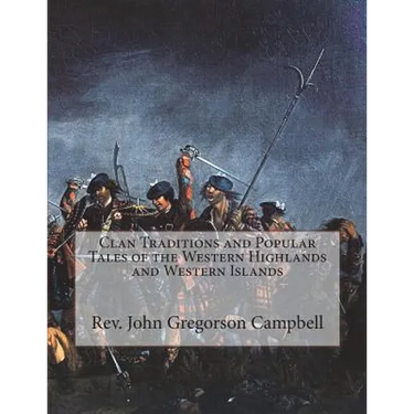 Clan Traditions and Popular Tales of the Western Highlands and Western Islands