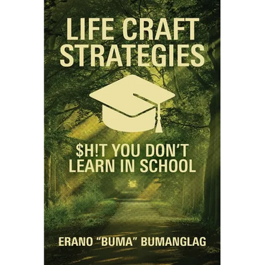 Life Craft Strategies: $h!t You Don't Learn in School