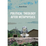 Political Theology After Metaphysics