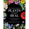 The Pocket Book of Plants That Heal: The Illustrated Herbarium of Medicinal Plants