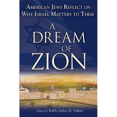 A Dream of Zion: American Jews Reflect on Why Israel Matters to Them