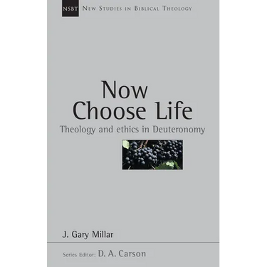 Now Choose Life: Theology and Ethics in Deuteronomy