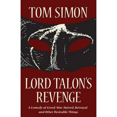Lord Talon's Revenge: A comedy of greed, war, hatred, betrayal, and other desirable things