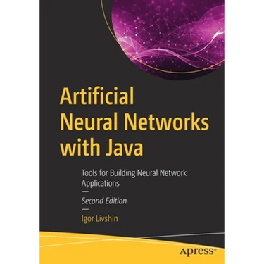 Artificial Neural Networks with Java: Tools for Building Neural Network Applications