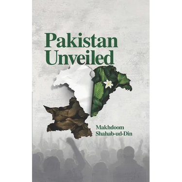 Pakistan Unveiled: A Study Of Dichotomies And Challenges