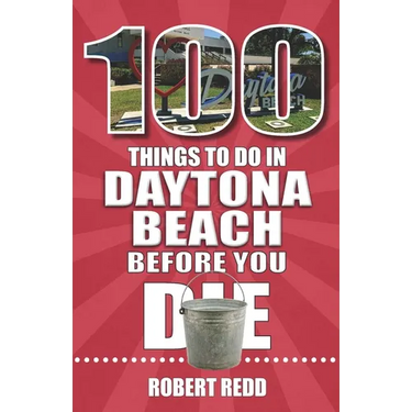 100 Things to Do in Daytona Beach Before You Die