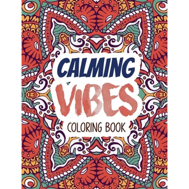 Calming Vibes Coloring Book: Depression Coloring Book for Getting Through Tough Times, Adult Coloring and Stress Relief book, Christmas Gift idea.