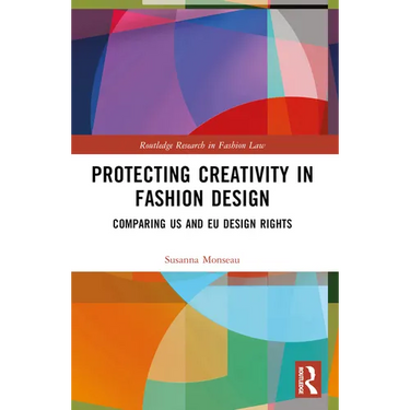 Protecting Creativity in Fashion Design: Us Laws, EU Design Rights, and Other Dimensions of Protection